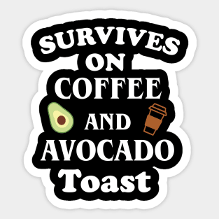 Survives On Coffee And Avocado Toast Sticker